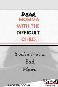 Dear-Momma-with-the-Difficult-child-youre-not-a-bad-mom.